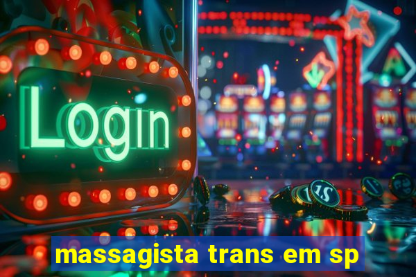 massagista trans em sp